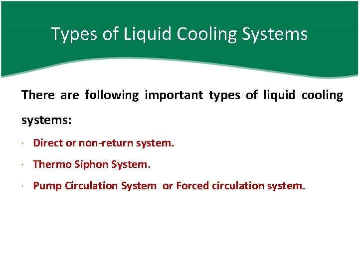 Types of Liquid Cooling Systems There are following important types of liquid cooling systems: