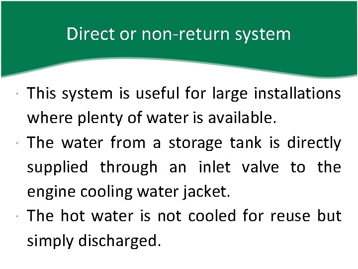 Direct or non-return system This system is useful for large installations where plenty of