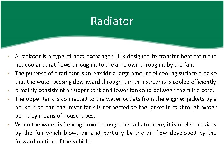 Radiator A radiator is a type of heat exchanger. It is designed to transfer