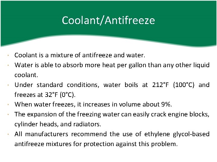 Coolant/Antifreeze Coolant is a mixture of antifreeze and water. Water is able to absorb