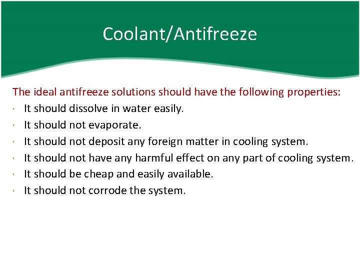 Coolant/Antifreeze The ideal antifreeze solutions should have the following properties: It should dissolve in