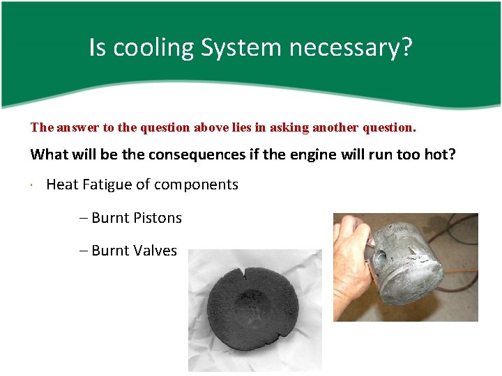 Is cooling System necessary? The answer to the question above lies in asking another