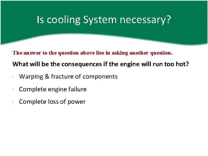 Is cooling System necessary? The answer to the question above lies in asking another