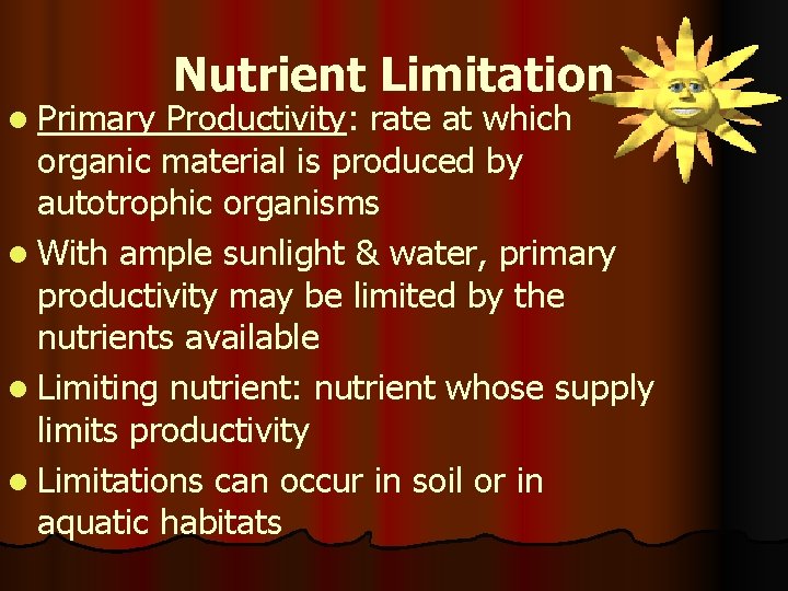 l Primary Nutrient Limitation Productivity: rate at which organic material is produced by autotrophic