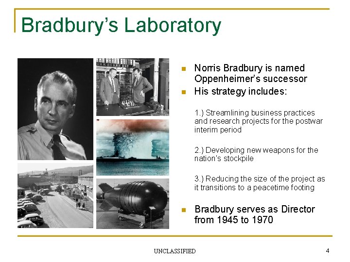 Bradbury’s Laboratory n n Norris Bradbury is named Oppenheimer’s successor His strategy includes: 1.