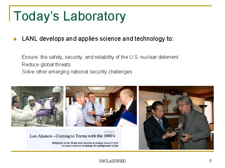 Today’s Laboratory n LANL develops and applies science and technology to: Ensure the safety,