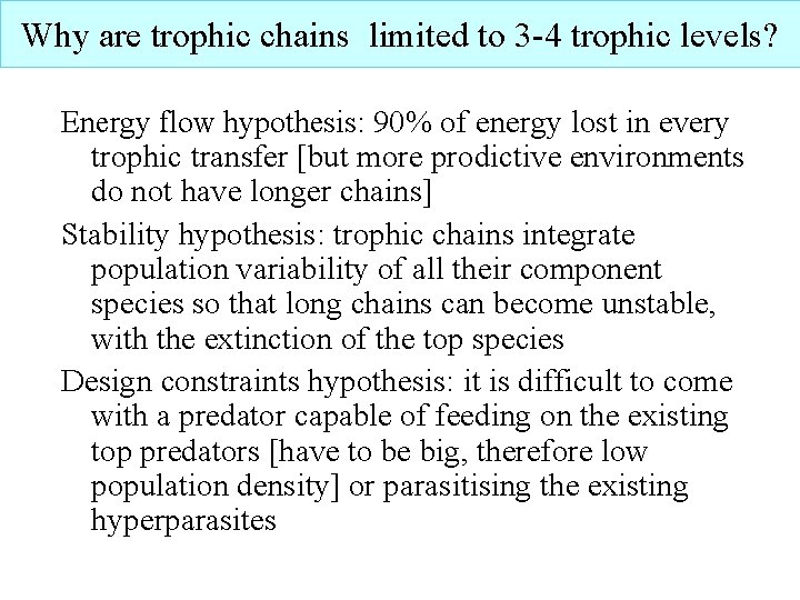 Why are trophic chains limited to 3 -4 trophic levels? Energy flow hypothesis: 90%