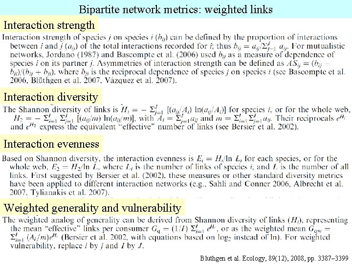 Bipartite network metrics: weighted links Interaction strength Interaction diversity Interaction evenness Weighted generality and