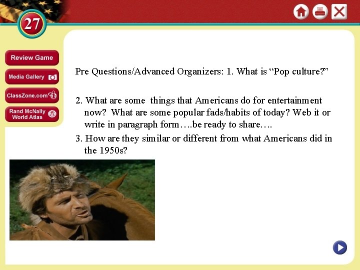 Pre Questions/Advanced Organizers: 1. What is “Pop culture? ” 2. What are some things