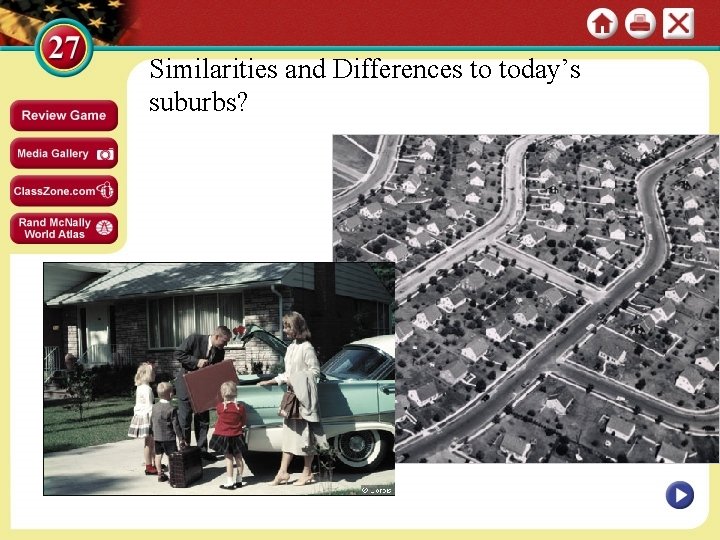 Similarities and Differences to today’s suburbs? 
