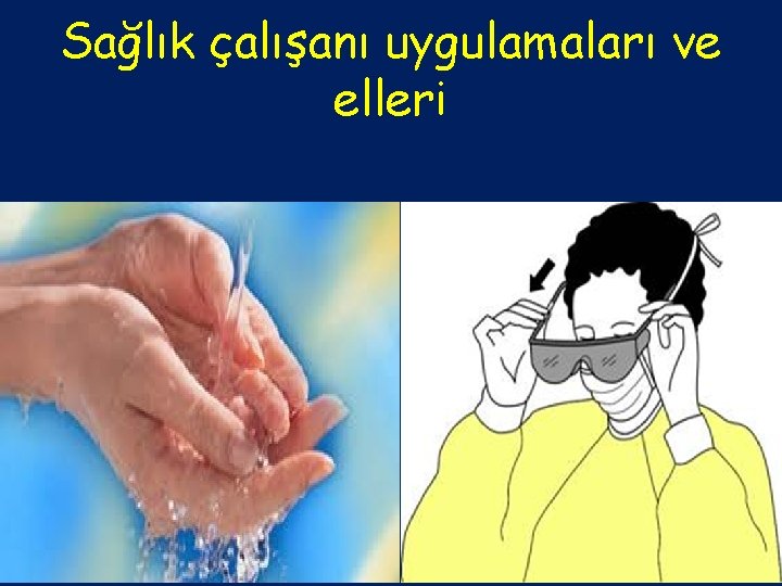 Sağlık çalışanı uygulamaları ve elleri 