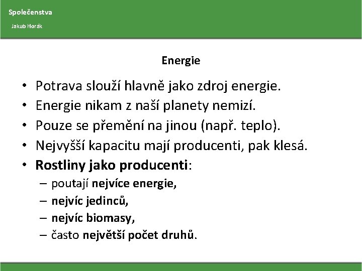 Společenstva Jakub Horák Energie • • • Potrava slouží hlavně jako zdroj energie. Energie