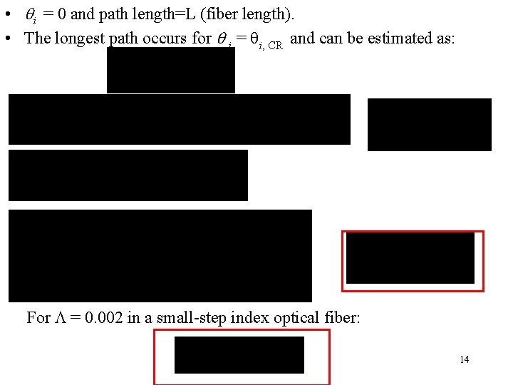  • i = 0 and path length=L (fiber length). • The longest path