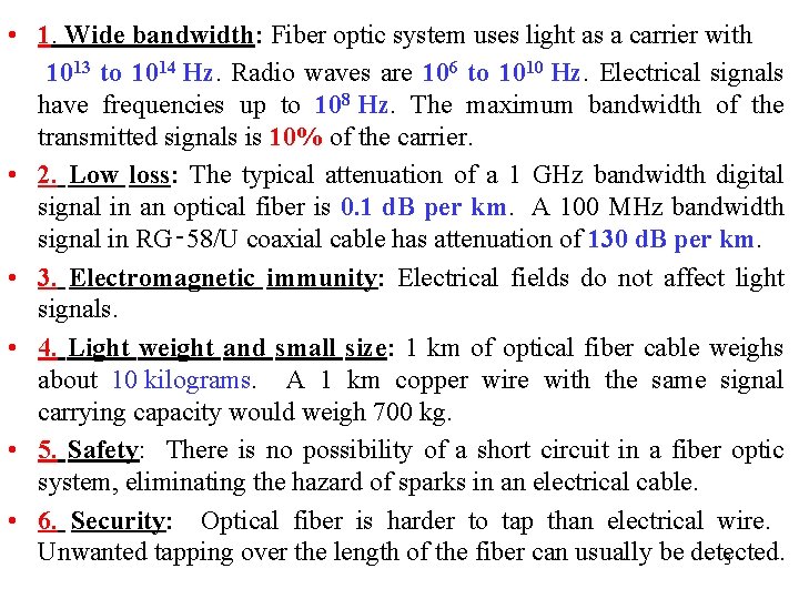  • 1. Wide bandwidth: Fiber optic system uses light as a carrier with