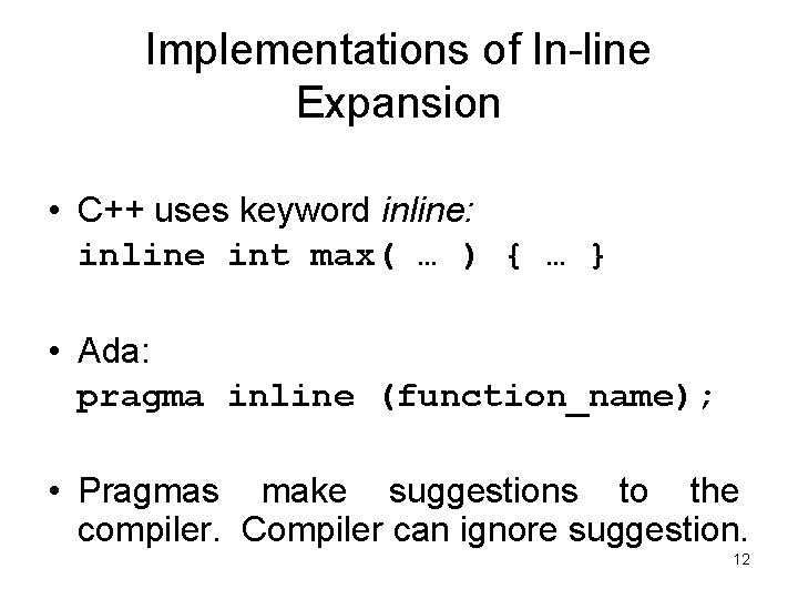 Implementations of In-line Expansion • C++ uses keyword inline: inline int max( … )