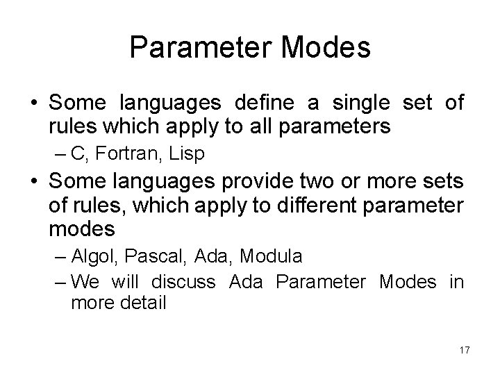 Parameter Modes • Some languages define a single set of rules which apply to