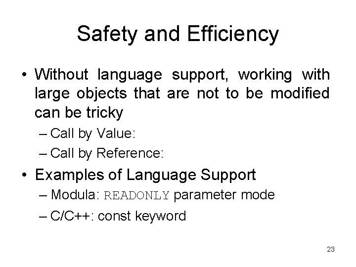 Safety and Efficiency • Without language support, working with large objects that are not