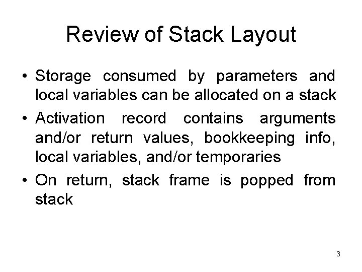 Review of Stack Layout • Storage consumed by parameters and local variables can be