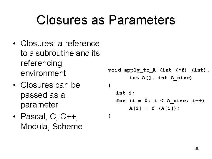 Closures as Parameters • Closures: a reference to a subroutine and its referencing environment
