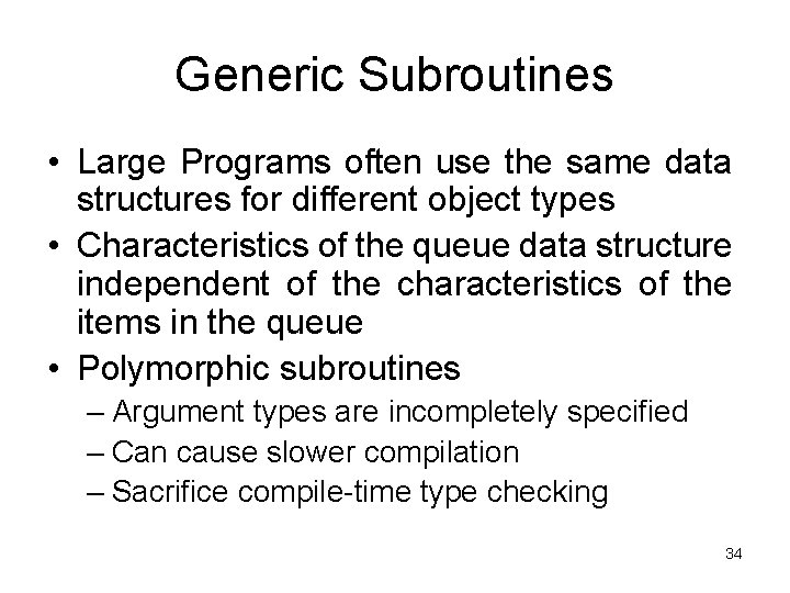 Generic Subroutines • Large Programs often use the same data structures for different object