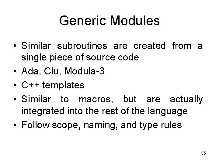 Generic Modules • Similar subroutines are created from a single piece of source code