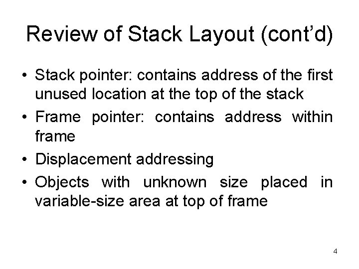 Review of Stack Layout (cont’d) • Stack pointer: contains address of the first unused