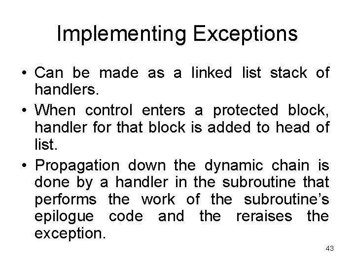 Implementing Exceptions • Can be made as a linked list stack of handlers. •