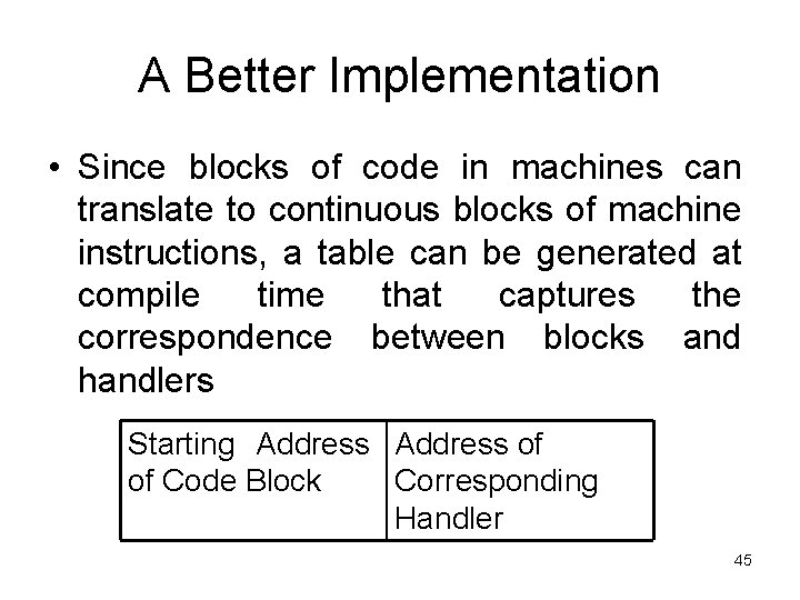 A Better Implementation • Since blocks of code in machines can translate to continuous