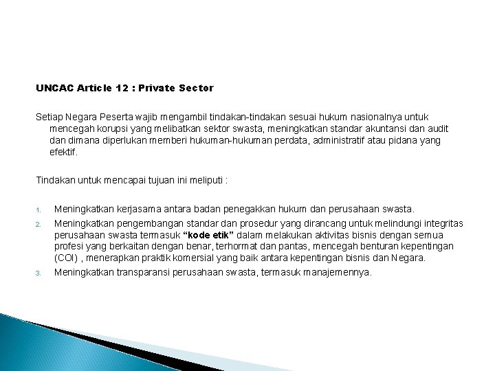 UNCAC Article 12 : Private Sector Setiap Negara Peserta wajib mengambil tindakan-tindakan sesuai hukum
