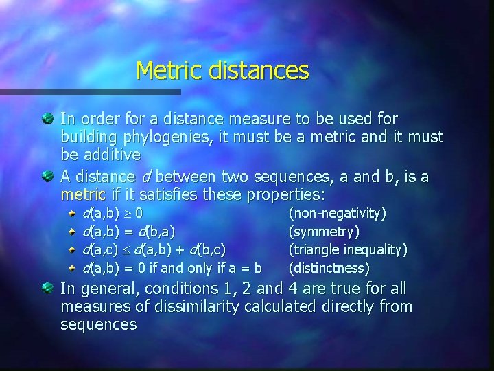 Metric distances In order for a distance measure to be used for building phylogenies, Metric distances In order for a distance measure to be used for building phylogenies,