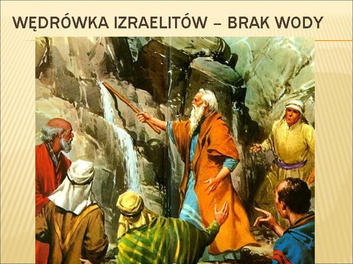 WĘDRÓWKA IZRAELITÓW – BRAK WODY 