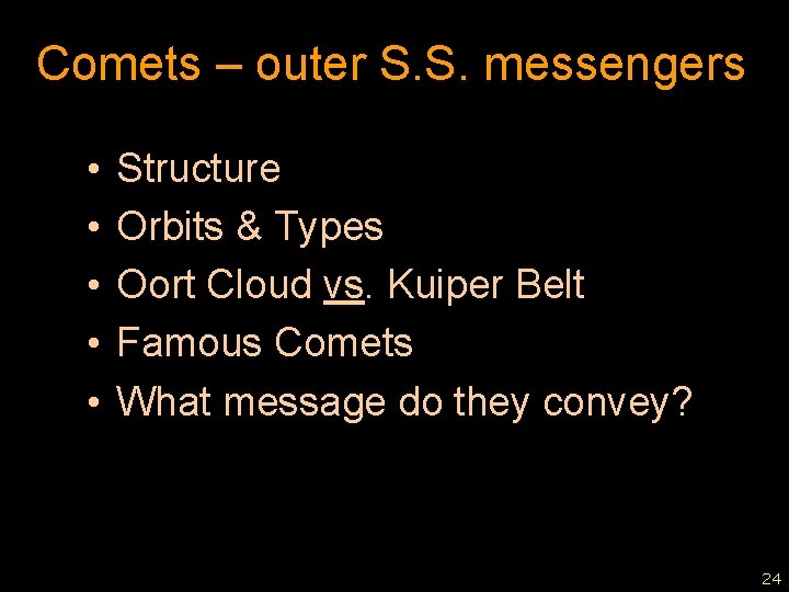 Comets – outer S. S. messengers • • • Structure Orbits & Types Oort