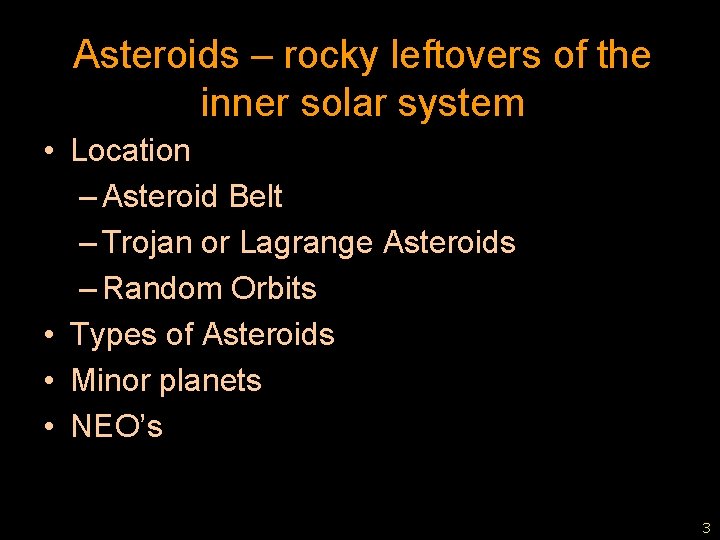 Asteroids – rocky leftovers of the inner solar system • Location – Asteroid Belt