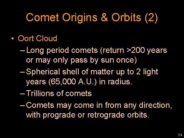 Comet Origins & Orbits (2) • Oort Cloud – Long period comets (return >200