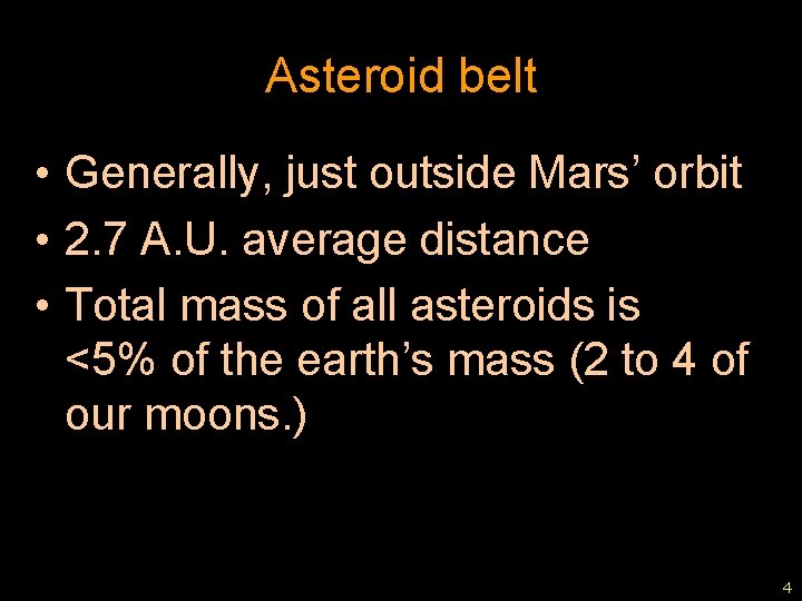 Asteroid belt • Generally, just outside Mars’ orbit • 2. 7 A. U. average