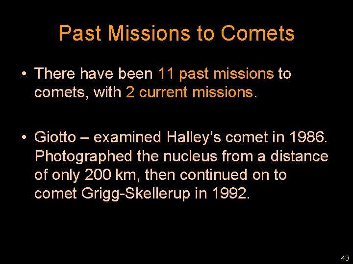 Past Missions to Comets • There have been 11 past missions to comets, with