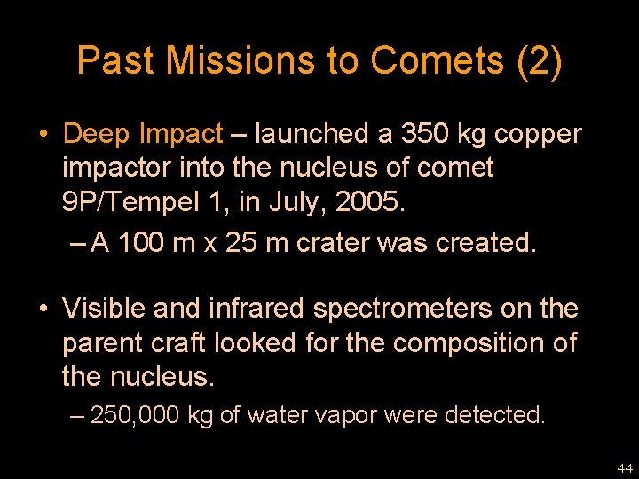 Past Missions to Comets (2) • Deep Impact – launched a 350 kg copper