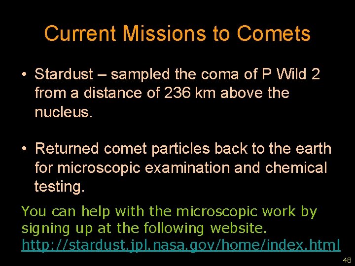 Current Missions to Comets • Stardust – sampled the coma of P Wild 2