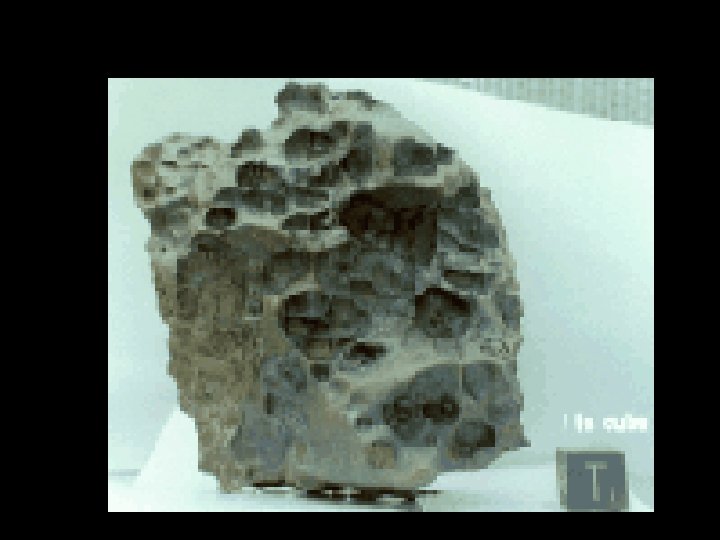  • An iron meteorite (easier to find) 65 