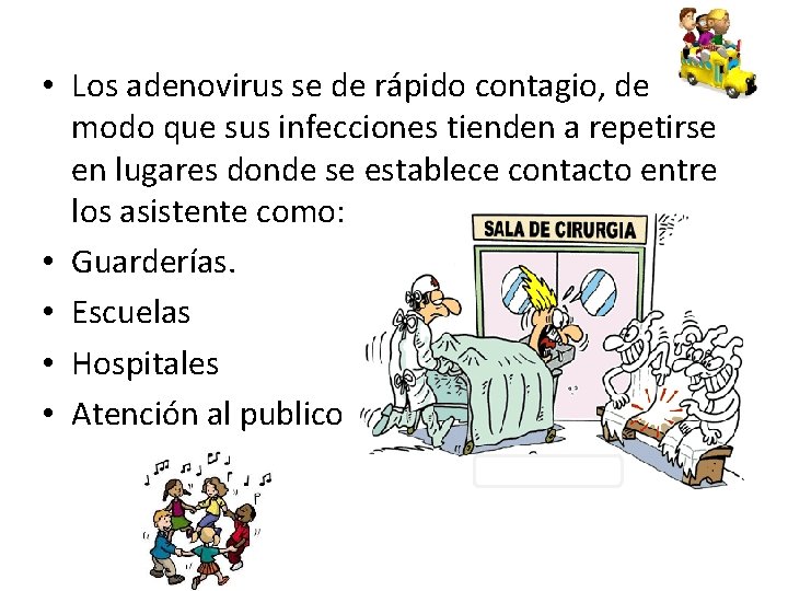  • Los adenovirus se de rápido contagio, de modo que sus infecciones tienden