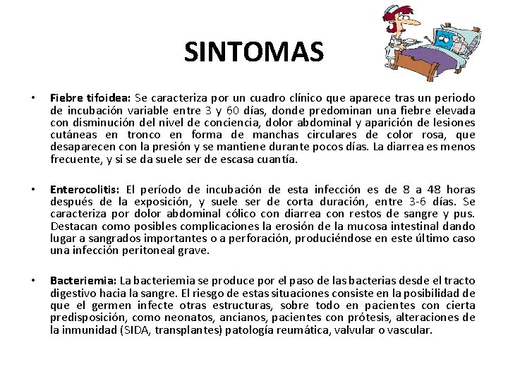 SINTOMAS • Fiebre tifoidea: Se caracteriza por un cuadro clínico que aparece tras un