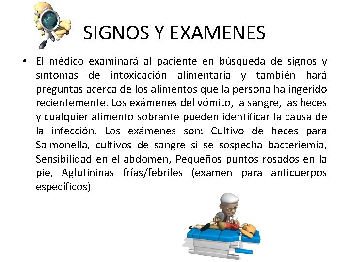 SIGNOS Y EXAMENES • El médico examinará al paciente en búsqueda de signos y