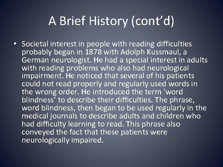 A Brief History (cont’d) • Societal interest in people with reading difficulties probably began