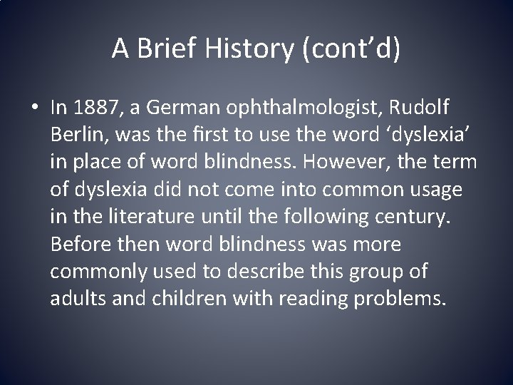 A Brief History (cont’d) • In 1887, a German ophthalmologist, Rudolf Berlin, was the