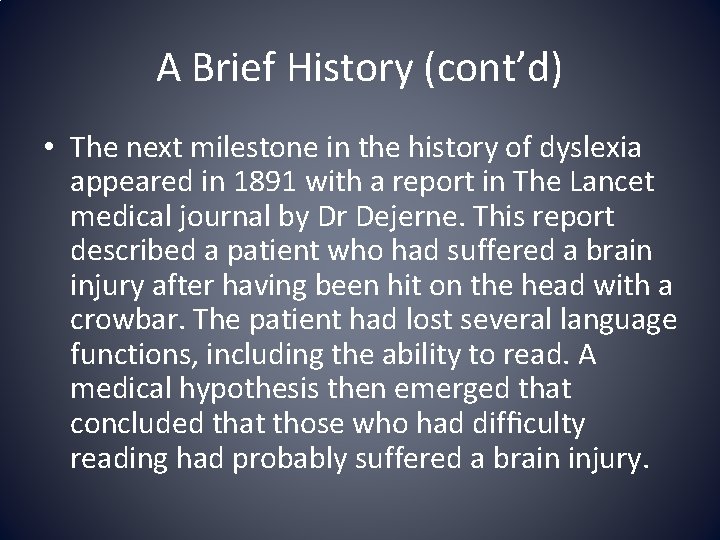 A Brief History (cont’d) • The next milestone in the history of dyslexia appeared
