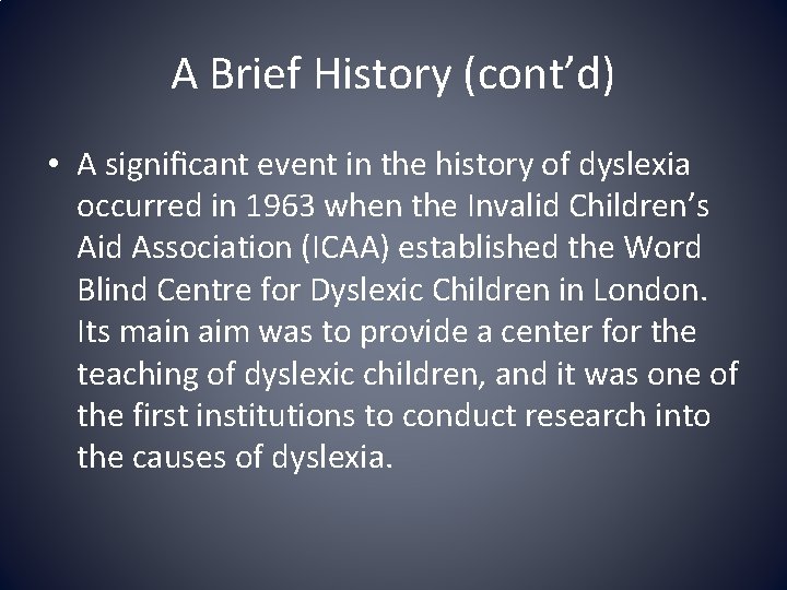 A Brief History (cont’d) • A signiﬁcant event in the history of dyslexia occurred