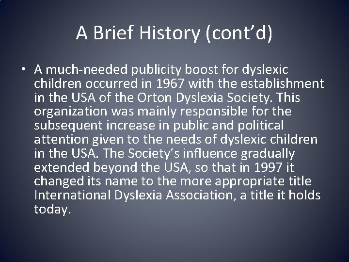 A Brief History (cont’d) • A much-needed publicity boost for dyslexic children occurred in