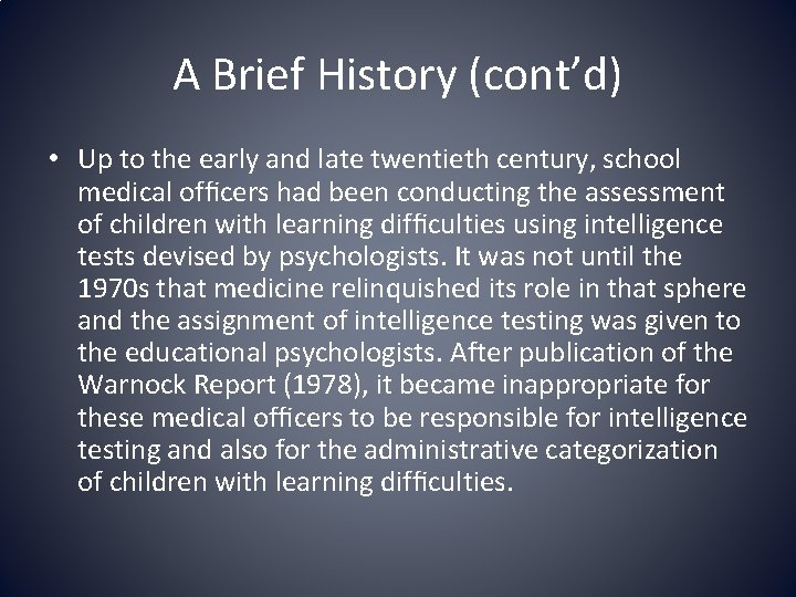 A Brief History (cont’d) • Up to the early and late twentieth century, school
