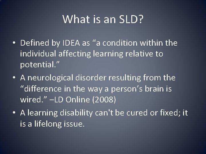 What is an SLD? • Defined by IDEA as “a condition within the individual