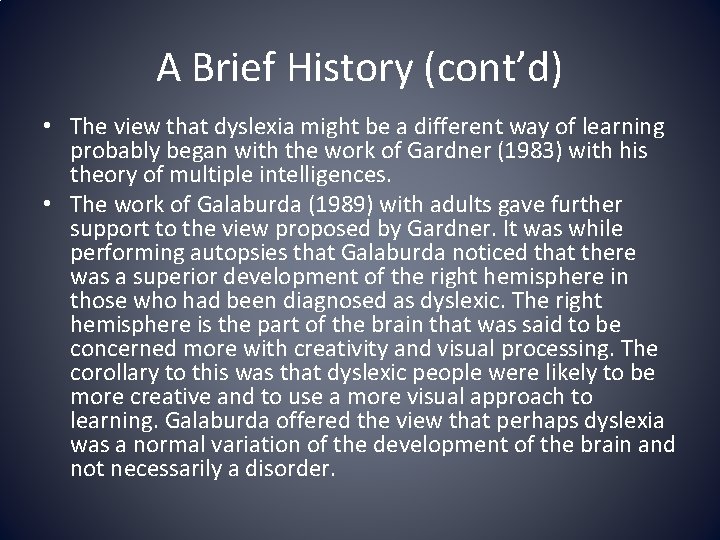 A Brief History (cont’d) • The view that dyslexia might be a different way